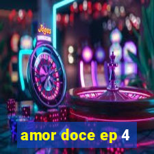 amor doce ep 4